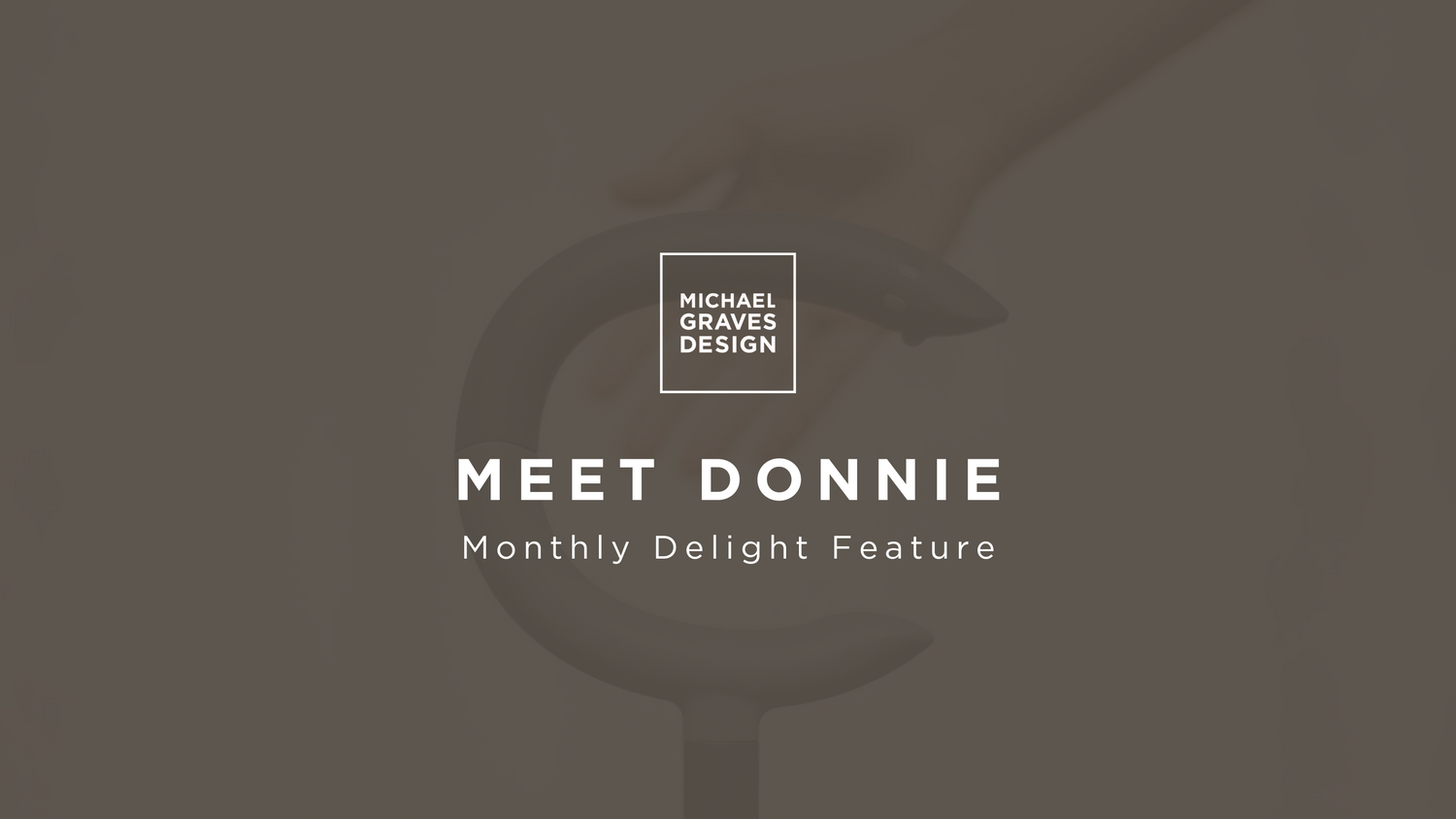 Michael Graves Design Monthly Delight Feature: Meet Donnie