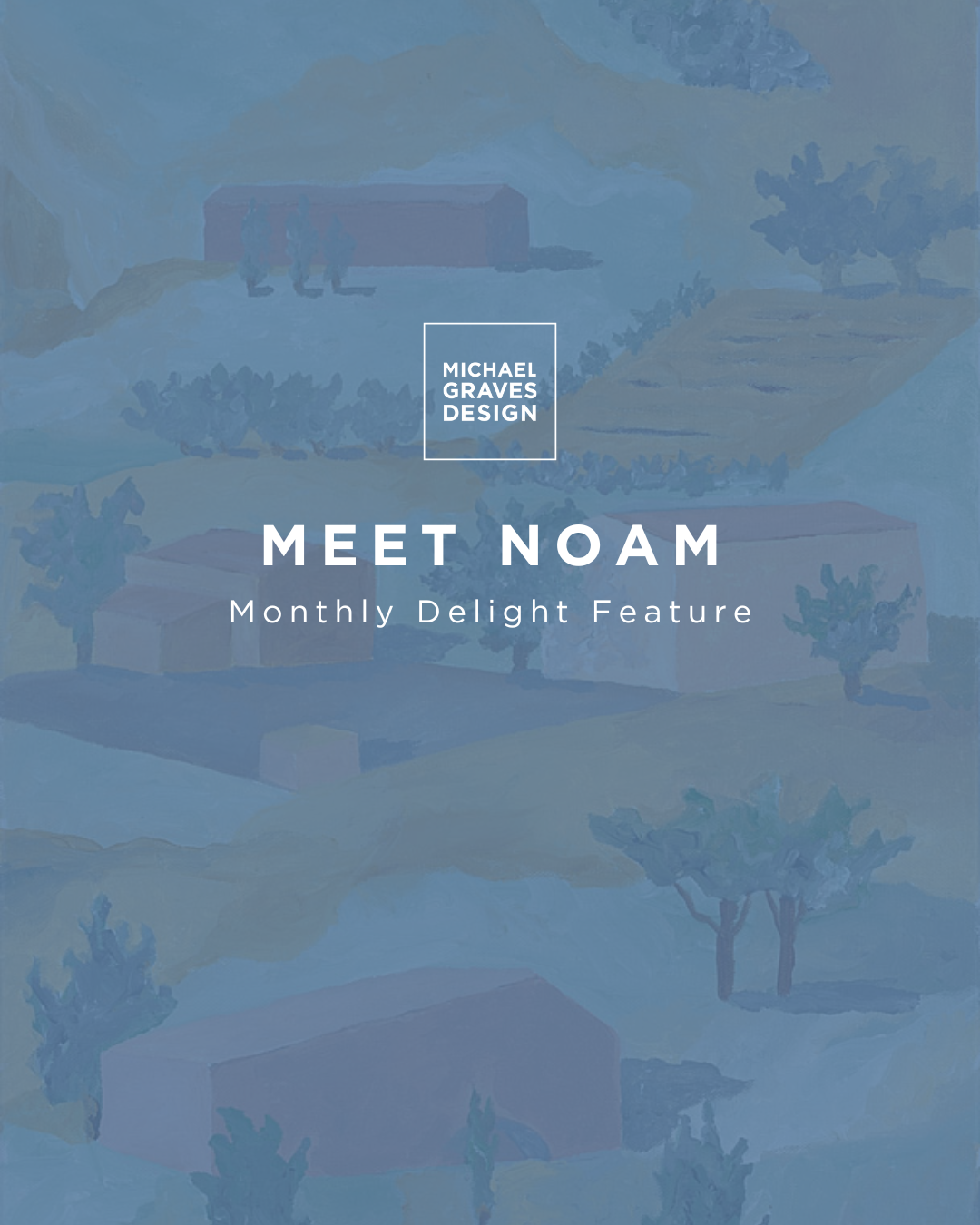 Michael Graves Design Monthly Delight Feature: Meet Noam