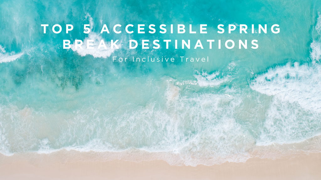 Top 5 Accessible Spring Break Destinations for Inclusive Travel